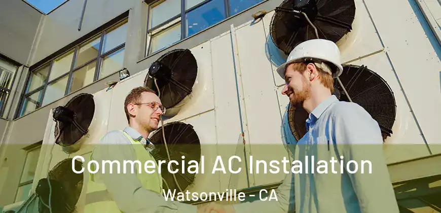  Commercial AC Installation Watsonville - CA
