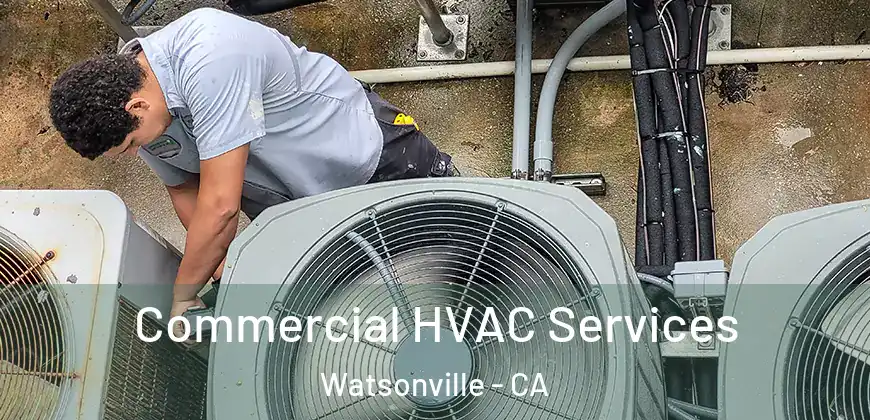  Commercial HVAC Services Watsonville - CA