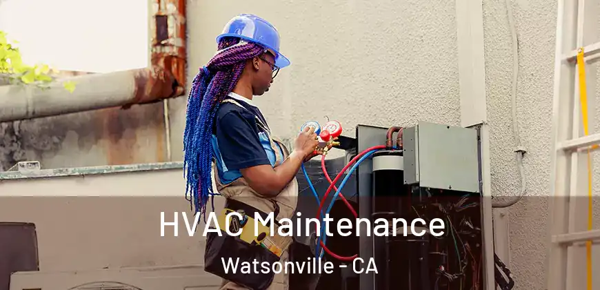  HVAC Maintenance Watsonville - CA